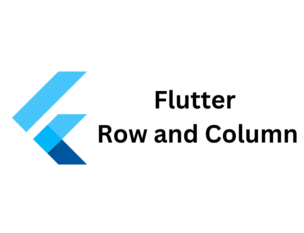 Flutter Row and Column Widgets